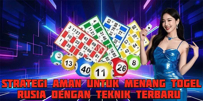 Strategi Aman Untuk Menang Togel Rusia Dengan Teknik Terbaru