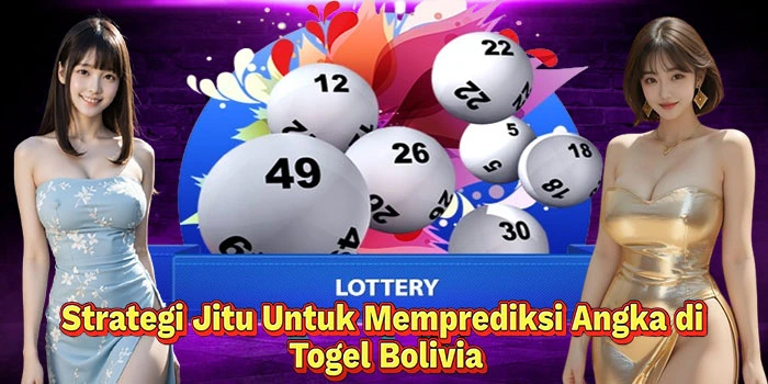 Strategi Jitu Untuk Memprediksi Angka di Togel Bolivia