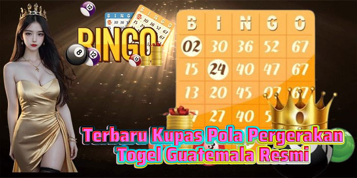 Terbaru Kupas Pola Pergerakan Togel Guatemala Resmi