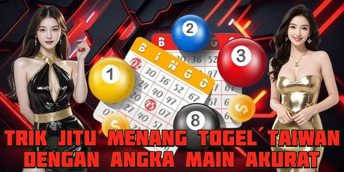 Trik Jitu Menang Togel Taiwan Dengan Angka Main Akurat