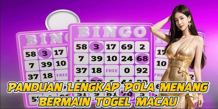 Panduan Lengkap Pola Menang Bermain Togel Macau